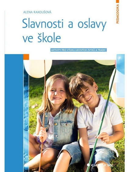 Slavnosti a oslavy ve škole - Aktivity pro výuku lidových zvyků a tradic
