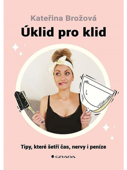 Úklid pro klid - Tipy, které šetří čas,