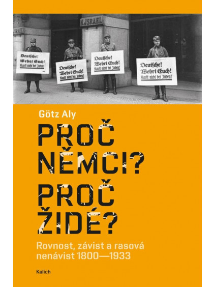 Proč Němci? Proč Židé? Rovnost, závist a rasová nenávist 1800–1933