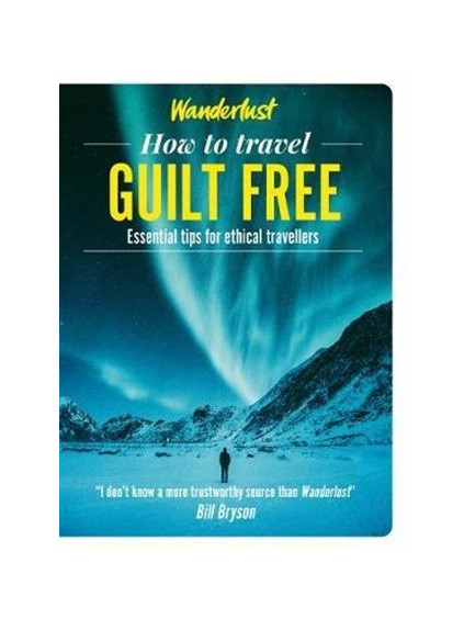 Wanderlust - How to travel Guilt Free