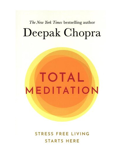 Total Meditation: Practices in Living the Awakened Life