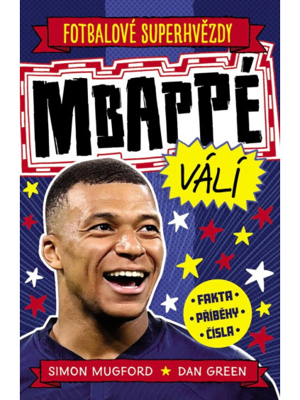 Fotbalové superhvězdy Mbappé - Fakta, příběhy, čísla