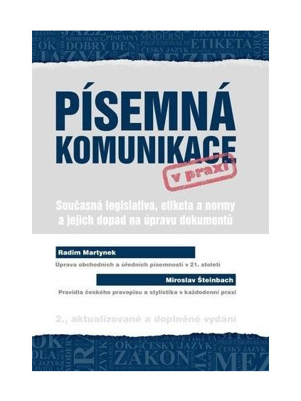Písemná komunikace v praxi - Současná legislativa, etiketa a normy a jejich dopad na úpravu dokumentů