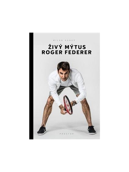Živý mýtus Roger Federer