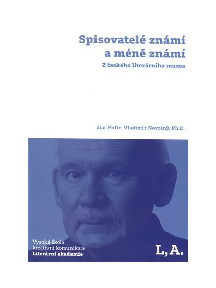 Spisovatelé známí a méně známí: Z českého literárního muzea