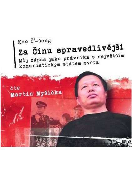 Za Čínu spravedlivější - Můj zápas jako právníka s největším komunistickým státem světa - CDmp3 (Čte Martin Myšička)