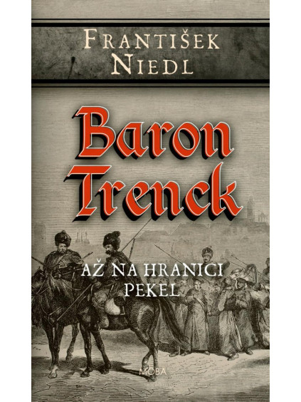 Baron Trenck - Až na hranici pekel