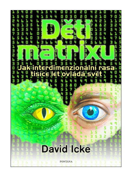 Děti matrixu - Jak interdimenzionální rasa tisíce let ovládá svět