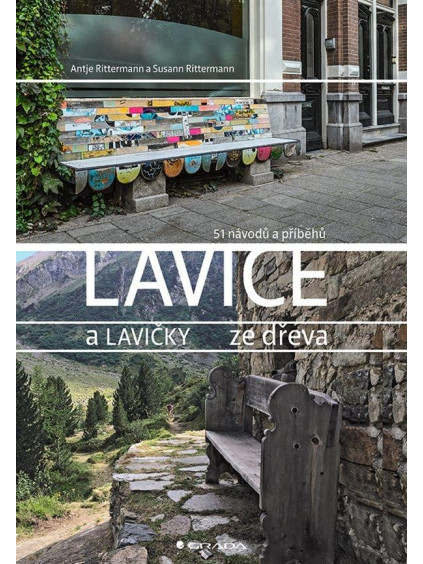 Lavice a lavičky ze dřeva - 51 návodů a příběhů