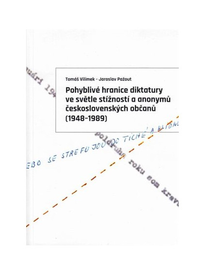 Pohyblivé hranice diktatury ve světle stížností a anonymů československých občanů (1948-1989)