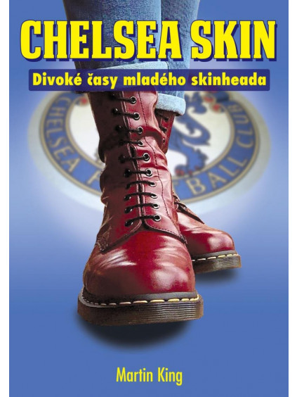 Chelsea Skin - Divoké časy mladého skinheada