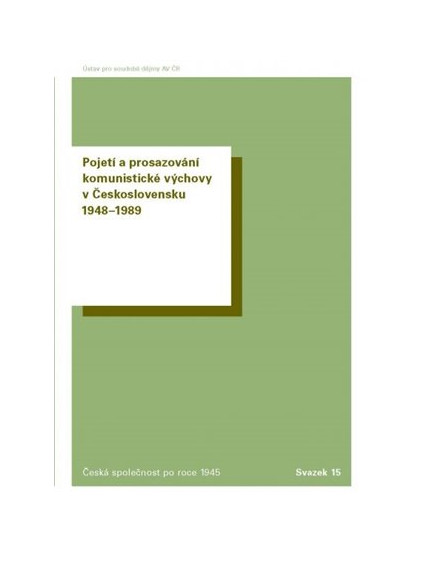 Pojetí a prosazování komunistické výchovy v Československu 1948-1989