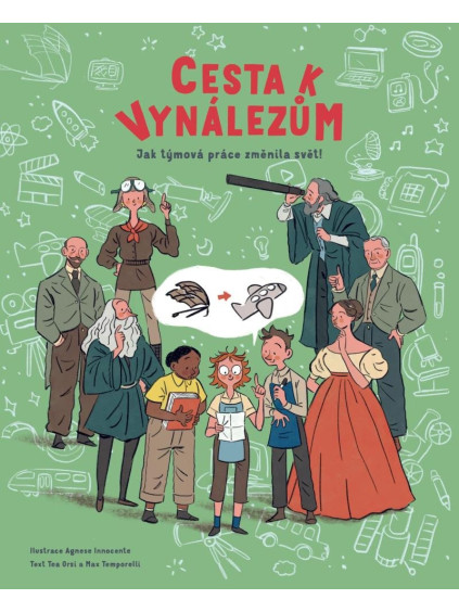 Cesta k vynálezům - Jak týmová práce změnila svět!