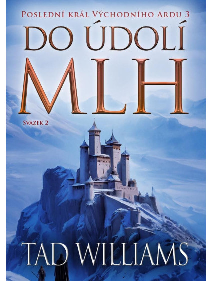 Poslední král Východního Ardu 3: Do údolí mlh - 2. svazek