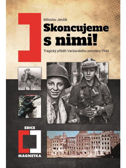 Skoncujeme s nimi! Tragický příběh Varšavského povstání 1944