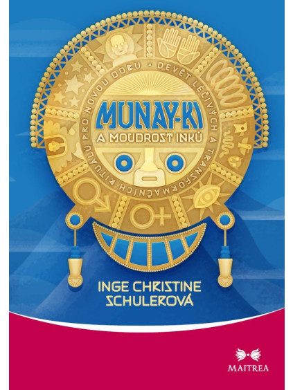 Munay-ki a moudrost Inků - Devět léčivých a transformačních rituálů pro novou dobu