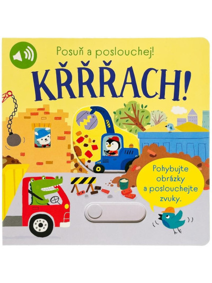 Křřřach! Posuň a poslouchej!