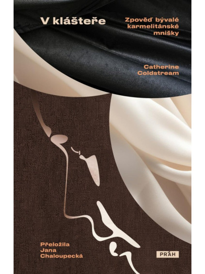 V klášteře - Zpověď bývalé karmelitánské mnišky