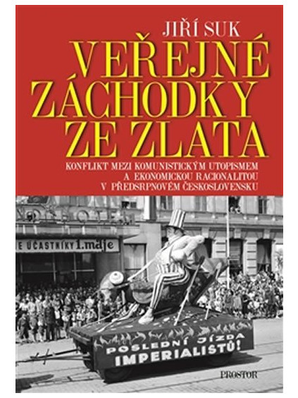 Veřejné záchodky ze zlata - Konflikt mezi komunistickým utopismem a ekonomickou racionalitou v předsrpnovém Československu