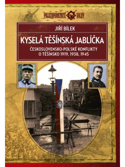 Kyselá těšínská jablíčka - Československo-polské konflikty o Těšínsko 1919, 1938, 1945