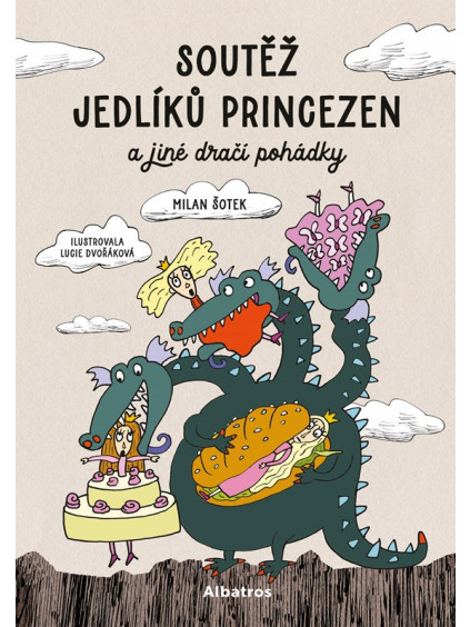 Soutěž jedlíků princezen a jiné dračí pohádky