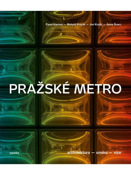 Pražské metro - Architektura, umění, vize