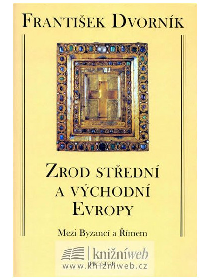 Zrod střední a východní Evropy - Mezi Byzancí a Římem