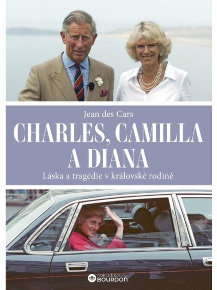 Charles, Camilla a Diana - Láska a tragédie v královské rodině
