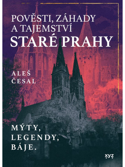 Pověsti, záhady a tajemství staré Prahy