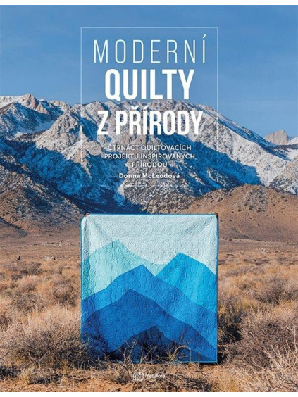 Moderní quilty z přírody - Čtrnáct quiltovacích projektů inspirovaných přírodou