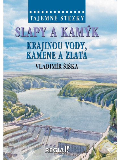 Tajemné stezky - Slapy a Kamýk, krajinou vody, kamene a zlata