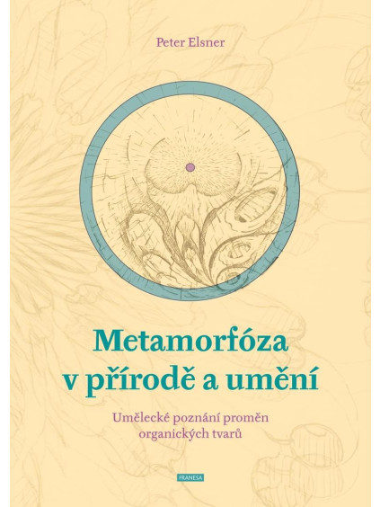 Metamorfóza v přírodě a umění - Umělecké poznání proměn organických tvarů