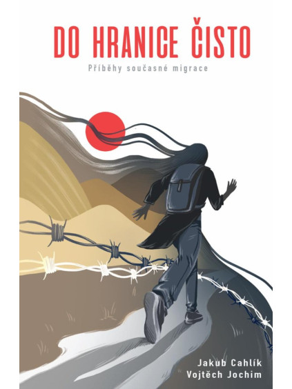 Do hranice čisto - Příběhy současné migrace