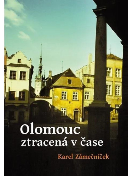 Olomouc ztracená v čase