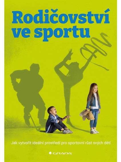 Rodičovství ve sportu - Jak vytvořit ideální prostředí pro sportovní růst svých dětí