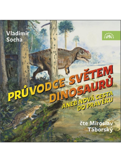 Průvodce světem dinosaurů aneb Nová cesta do pravěku - CDmp3 (Čte Miroslav Táborský)