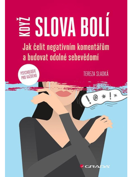 Když slova bolí - Jak čelit negativním komentářům a budovat odolné sebevědomí