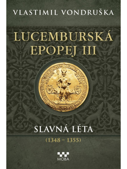 Lucemburská epopej III - Slavná léta (1348-1355)