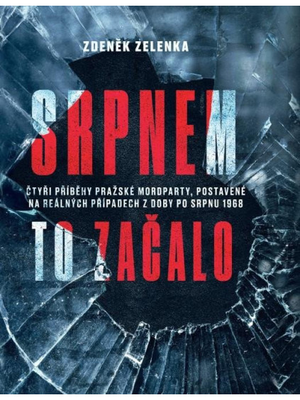 Srpnem to začalo - Čtyři příběhy pražské mordparty, postavené na reálných případech z doby po srpnu 1968