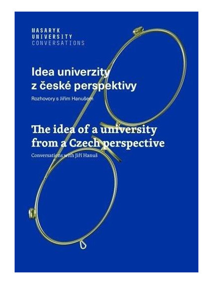 Idea univerzity z české perspektivy - Rozhovory s Jiřím Hanušem / The idea of a university from a Czech perspective - Conversations with Jiří Hanuš