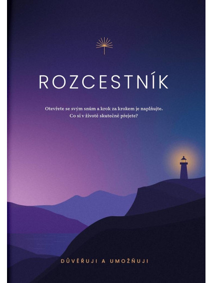 Rozcestník - Otevřete se svým snům a krok za krokem je naplňujte