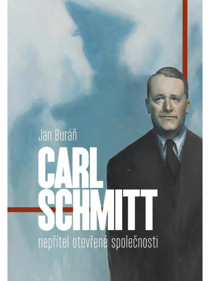 Carl Schmitt: nepřítel otevřené společnosti