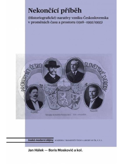 Nekončící příběh - (Historiografické) narativy vzniku Československa v proměnách času a prostoru (1918-1992/1993)