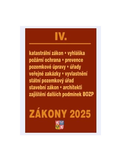 Zákony IV 2025 Stavebnictví, půda - Stavební zákon, katastrální zákon – vyhláška, zákon o vyvlastnění, veřejné zakázky, požární ochrana