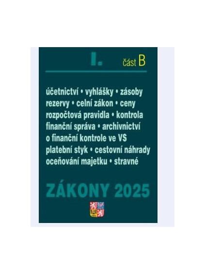 Zákony I/B 2025 Účetní zákony - Účetnictví, o cenách, platební styk, oceňování majetku, archivnictví a spisová služba, celní zákon