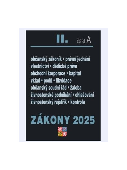 Zákony II/A 2025 Občanský zákoník - Obchodní korporace, Občanský soudní řád, Živnostenský zákon