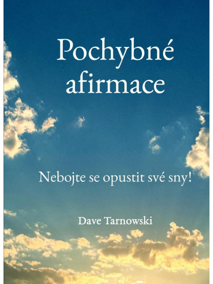 Pochybné afirmace - Nebojte se opustit své sny!