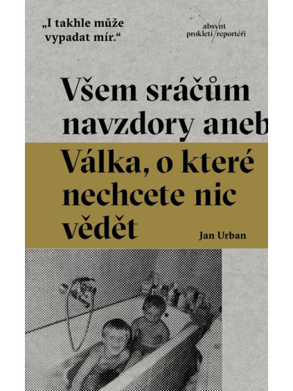 Všem sráčům navzdory aneb Válka, o které nechcete nic vědět