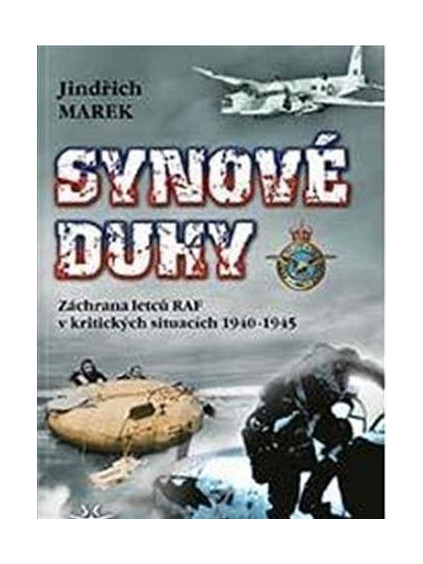 Synové duhy - Záchrana letců RAF v kritických situacích 1940-1945