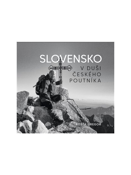 Slovensko v duši českého poutníka